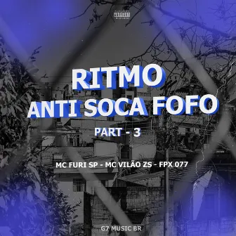 Ritmo Anti-Soca Fofo Part-3 by FPX 077