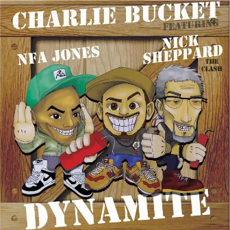 Dynamite (feat. Nfa Jones & Nick Sheppard) by Charlie Bucket