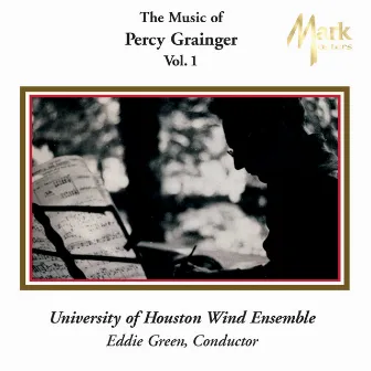 Grainger: The Music of Percy Grainger, Vol. I by University of Houston Wind Ensemble