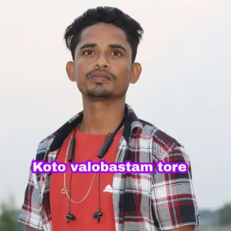 Koto Valobastam Tore by Ranjan