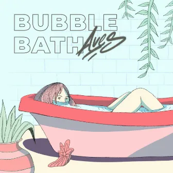 Bubble Bath by Aves