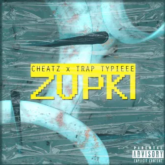 Zupki by Trap Typieee