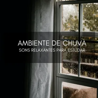 Ambiente de Chuva: Sons Relaxantes Para Estudar by Sons de água