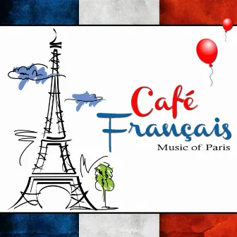 Café Français: Music of Paris by Paris Café Society