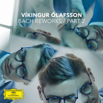 Bach Reworks (Pt. 2) by Víkingur Ólafsson