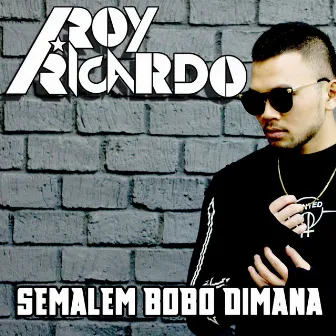 Semalem Bobo Dimana by Roy Ricardo