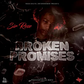 Broken Promises by Sir Rose