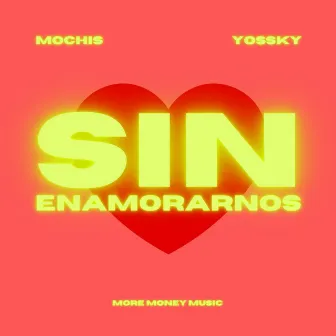 Sin Enamorarnos by Yossky