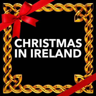 A Christmas in Ireland by The Irish Christmas & Celtic Christmas Nollag