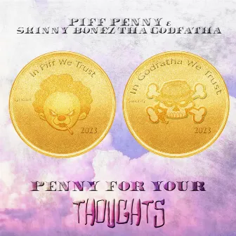 Penny For Your Thoughts by Piff Pennywise JR