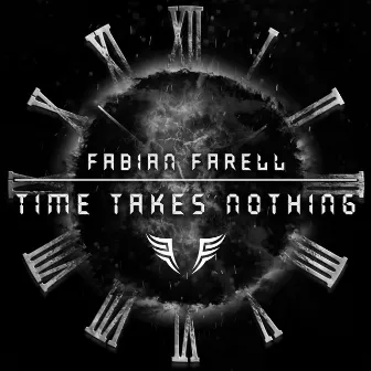 Time Takes Nothing by Fabian Farell