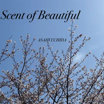 Scent of Beautiful by ASAHI UCHIDA