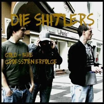 Gold - Ihre groessten Erfolge by Die Shitlers