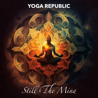 Still the Mind by Yoga Republic