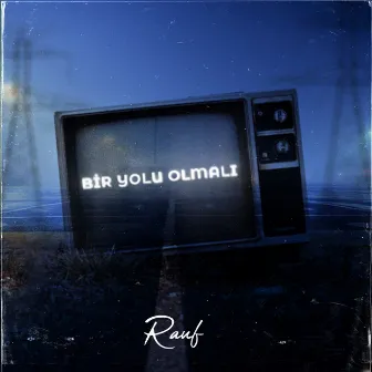 BİR YOLU OLMALI by Rauf