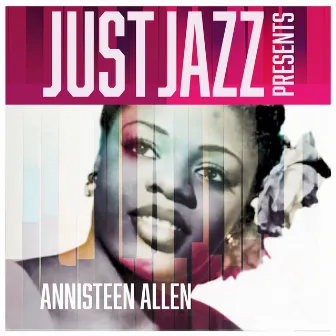 Just Jazz Presents, Annisteen Allen by Annisteen Allen