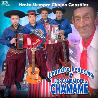 Hasta siempre Chaino Gonzalez by LEANDRO LEDESMA y Los Cambaí del Chamamé