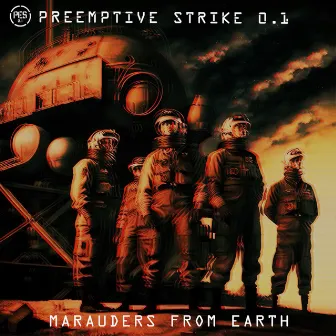 Marauders From Earth by PreEmptive Strike 0.1