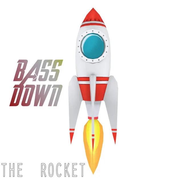 The Rocket, Bass Down