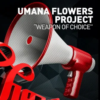 Weapon Of Choice by Umana Flowers Project