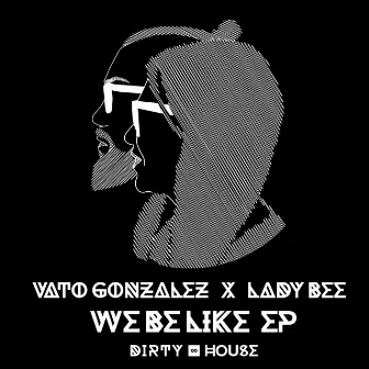 We Be Like EP by Vato Gonzalez