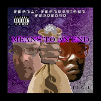 Means to an End by Prodaj and Big Ticket