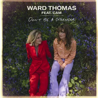 Don't Be a Stranger (feat. Cam) [Acoustic Version] by Ward Thomas