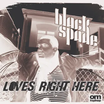 Loves Right Here by Black Spade