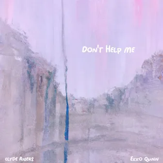 Don't Help Me by Clyde Rivers