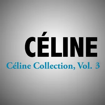 Céline Collection, Vol. 3 by Celine