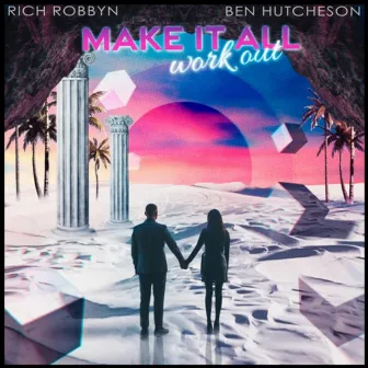 Make It All Work Out by Ben Hutcheson