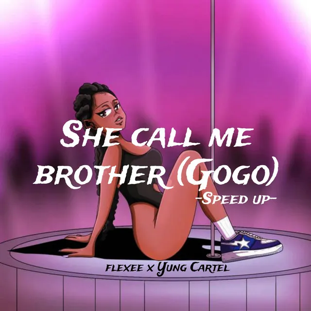 She Call Me Brother (Gogo) - Speed Up