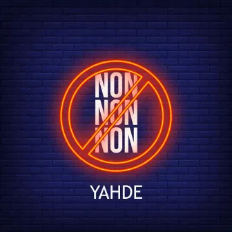 Non non non by Yahde