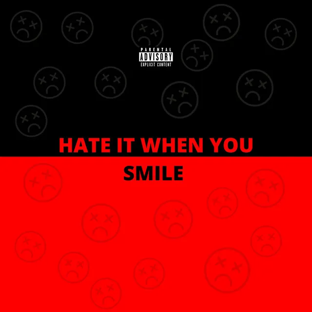 HATE IT WHEN YOU SMILE