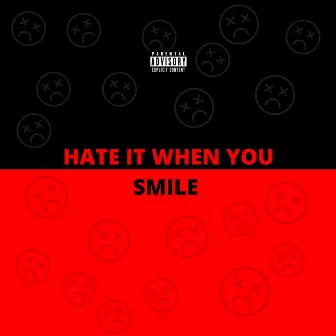 HATE IT WHEN YOU SMILE by Killian