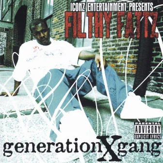 Generation X Gang by Filthy Fattz