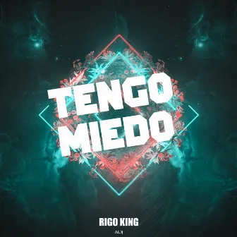 Tengo Miedo by Rigo King