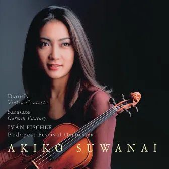 Dvorák: Violin Concerto / Sarasate: Carmen Fantasy by Akiko Suwanai