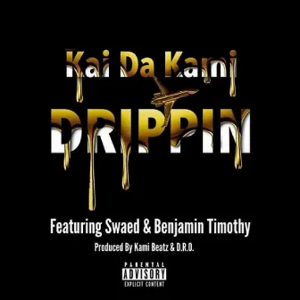 Drippin by Kai Da Kami