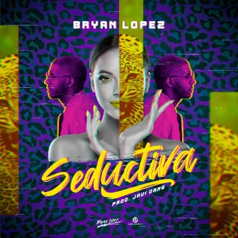 Seductiva by Bryan Lopez