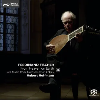 From Heaven on Earth - Lute Music from Kremsmunster Abbey by Ferdinand Fischer