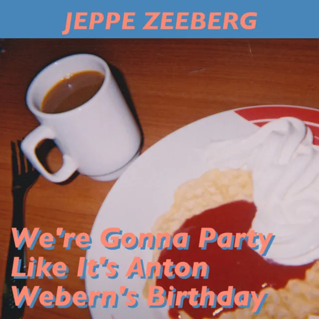 We're Gonna Party Like It's Anton Webern's Birthday