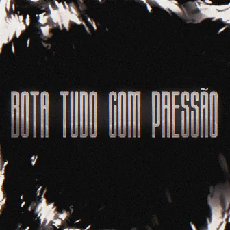 Bota Tudo Com Pressão by MC PEKENA DA Z.O