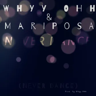 NeVer Dance by Whyy Ohh