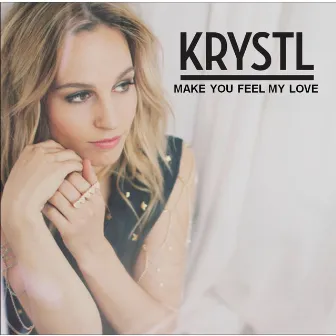 Make You Feel My Love by Krystl