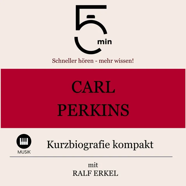 Carl Perkins: Kurzbiografie kompakt (5 Minuten: Schneller hören – mehr wissen!)