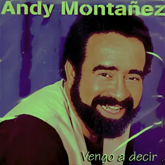 Vengo A Decir by Andy Montañez