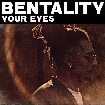 Your Eyes by Bentality