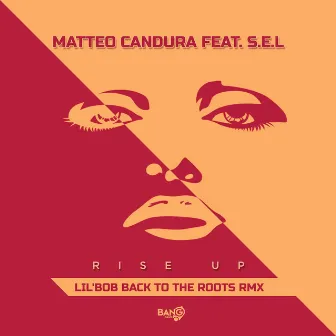 Rise Up (Lil'Bob Back to the Roots Remix) by Matteo Candura