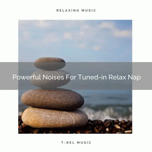 Powerful Noises For Tuned-in Relax Nap